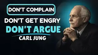 LIFE-CHANGING CARL JUNG PHILOSOPHY | Don&rsquo;t Complain, Don&rsquo;t Argue, Don&rsquo;t Ask for Explanations