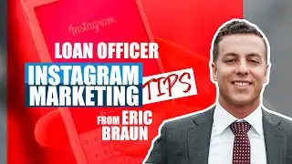 Loan Officer Instagram Marketing Tips from Eric Braun