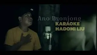 Hadomi Liu Karaoke Ano Bronjong