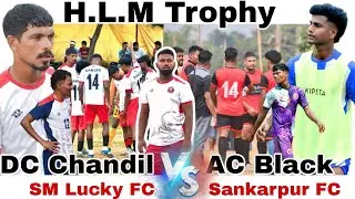 DC Chandil 🆚️  SM Lucky || AC Black 🆚️ Sankarpur || 1st Round || At :- HLM Trophy 2025