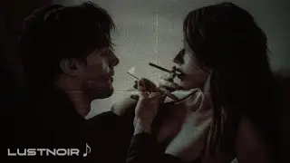 cigarettes after touch 🚬[playlist] | Dark R&B, Slow Trap, Sensual Vibes | LUSTNOIR