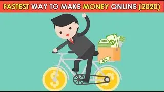 Fastest Way To Make Money Online (2020)