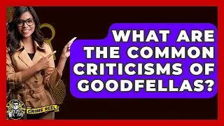 What Are The Common Criticisms Of Goodfellas? - The Crime Reel