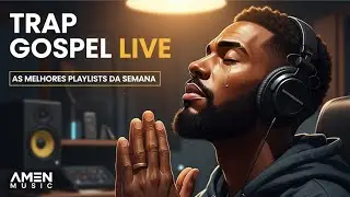 As Melhores Playlists Da Semana - TRAP GOSPEL AO VIVO | Voc&ecirc; Nunca Ouviu Nada Igual | Amen Music