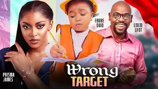 WRONG TARGET -  EBUBE OBIO /  EMEM UFOT /  PRISMA JAMES /  2025 NIGERIAN MOVIE