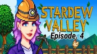 Ep. 4: I am a Farmer and I'm Digging a Hole!! Ally Plays Stardew Valley!