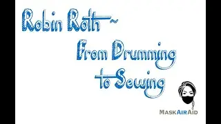 Robin Roth ~ From Drumming To Sewing!
