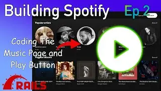 Build Spotify with Ruby on Rails PT 2: Play Button and Music Page