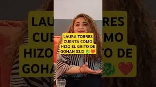 LAURA TORRES CUENTA COMO HIZO EL GRITO DE GOHAN SSJ2 #actrizdedoblaje #gohanssj2 #lauratorres #dbz