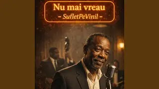 Nu mai vreau (SufletPeVinil)