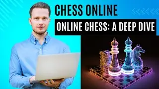 Online Chess: A Deep Dive
