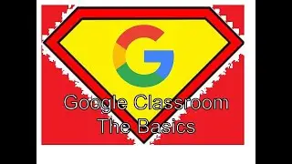 Google Classroom: The Basics