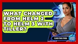 What Changed From Helm 2 To Helm 3 With Tiller? - Cloud Stack Studio