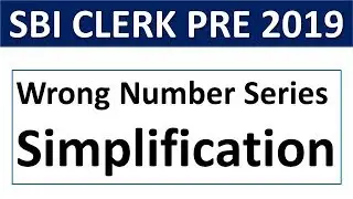 Wrong Number Series + Simplification For SBI CLERK PRELIMS 2019 || SBI CLERK PRE 2019