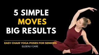 Chair Yoga for Seniors: 5 Easy Poses to Boost Flexibility, Balance & Energy After 60