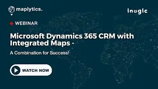 Microsoft Dynamics 365 CRM with Integrated Maps -  A combination for success!