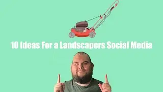 10 Ideas For a Landscapers  Social Media