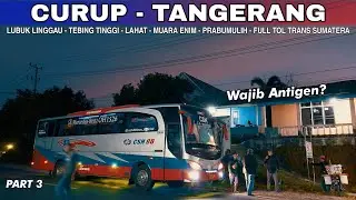 #3 KE PULAU JAWA GA PAKAI ANTIGEN⁉️TRIP BUS CSH88 CURUP - TANGERANG