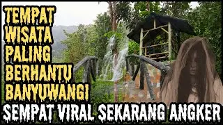SEMPAT VIRAL SEKARANG TERBENGKALAI INILAH WISATA PALING ANGKER DI BANYUWANGI