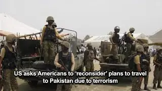 US asks Americans to &lsquo;reconsider&rsquo; plans to travel to Pakistan due to terrorism