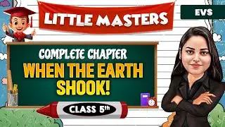 When The Earth Shook! || Class 5th EVS 🔥|| Little Masters 😍 #PWKids #Class5EVS