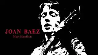 Joan Baez - Mary Hamilton (Official Visualizer)
