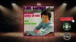 Luis Gardey - Un amor como el mío / Voy en el tren
