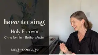 How to Sing Holy Forever- Vocal Tutorial