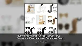 FluffyAnime Animal Fur Fox Tail Cat Paws Gloves and Ears Headwear Face Mask Cosplay Costume Set