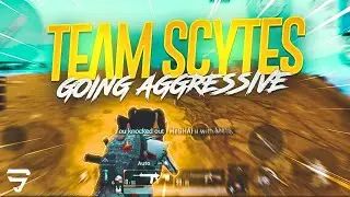 TEAM SCYTES GOING AGGRESSIVE