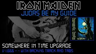 Iron Maiden: Judas Be My Guide | Somewhere In Time upgrade v1.666 (With Guitar Backing Track & TAB!)