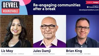 Re-engaging communities after a break: DevRel Roundtable