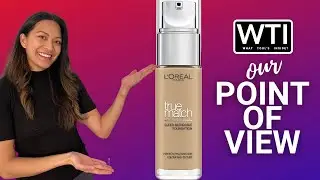 Our Point of View on L'Oreal Paris True Match Foundation