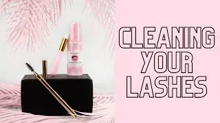 How to clean your LASH EXTENSIONS