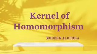Kernel of Homomorphism