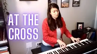 At the Cross (Alas and Did My Savior Bleed) – BEAUTIFUL hymn / piano arrangement with sheet music