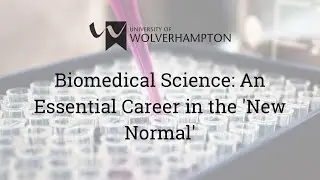 University of Wolverhampton - Biomedical Science: An Essential Career in the 'New Normal'