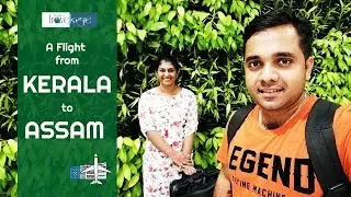 Flight From KERALA to ASSAM | EP 08
