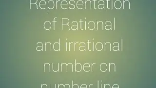 class 9th  Representation of  Rational and irrational numbers on number line