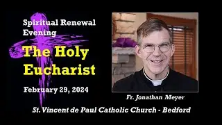 The Holy Eucharist - Fr. Jonathan Meyer