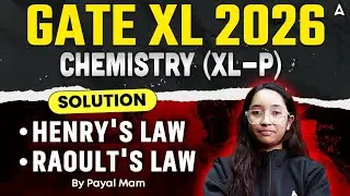 GATE XL 2026 Chemistry (XL-P) | Henry&rsquo;s Law & Raoult&rsquo;s Law | Solutions Explained by Payal Ma&rsquo;am