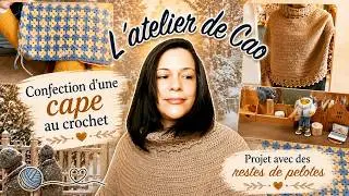 🧶L'ATELIER DE CAO Confection d'une cape au Crochet