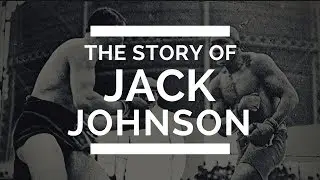 The Story of Jack Johnson - World's First Black Boxing Heavyweight Champion - Fortis Boxing Stories