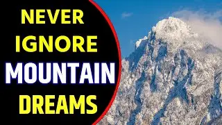 What Does Mountain Dream Meaning | Dreaming of Mountains | Mountain Dream Interpretation