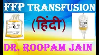 FFP | Fresh Frozen Plasma | FFP Transfusion : Indications & Guidelines in HINDI by Dr. Roopam Jain