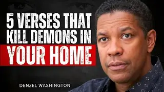 5 Bible Verses That Kill Demons in Your Home | Denzel Washington Powerful Christian Motivation