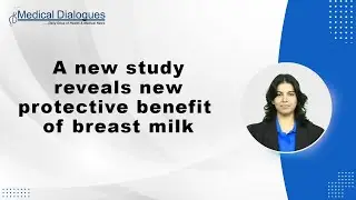 A new study  reveals new protective benefit of breast milk