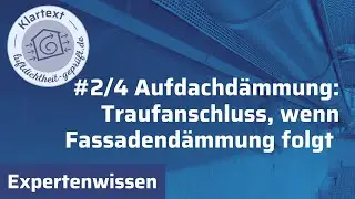 Traufanschluss, wenn Fassadend&auml;mmung folgt - Serie Aufdachd&auml;mmung (2/4)