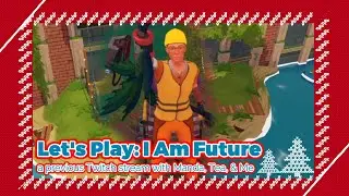 Let's Play I Am Future Episode 08 Thankmas 2024 Charity Stream