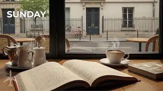 ☕ Slow Sunday Morning Caf&eacute; &ndash; Soft Bossa & Chill Jazz in Paris